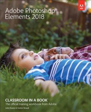 Carte Adobe Photoshop Elements 2018 Classroom in a Book KATRIN STRAUB