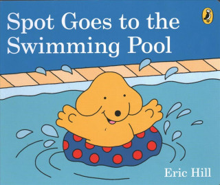 Könyv Spot Goes to the Swimming Pool Eric Hill