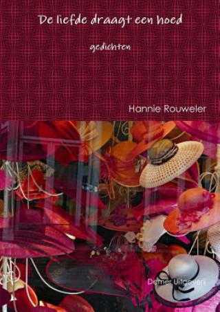 Buch De liefde draagt een hoed HANNIE ROUWELER