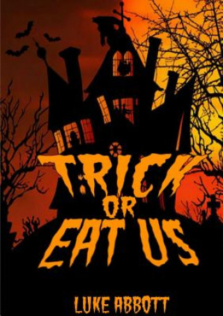 Книга Trick Or Eat Us LUKE ABBOTT