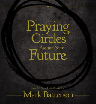 Könyv Praying Circles Around Your Future Mark Batterson