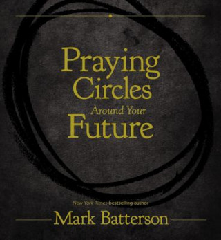 Βιβλίο Praying Circles Around Your Future Mark Batterson