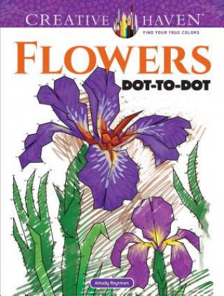 Kniha Creative Haven Flowers Dot-to-Dot Arkady Roytman