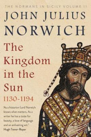 Könyv Kingdom in the Sun, 1130-1194 John Julius Norwich