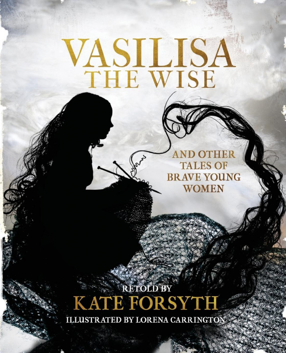 Knjiga Vasilisa the Wise and other tales of brave young women KATE FORSYTH