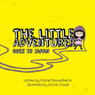 Könyv Little Adventurer Goes to Japan RACHEL BESWETHERICK