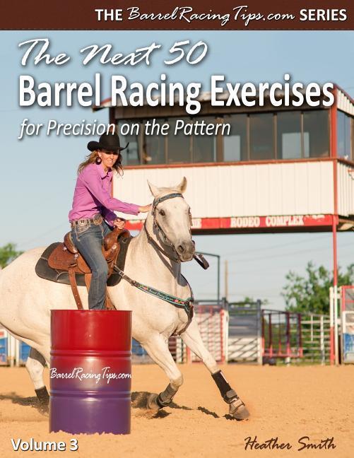 Livre Next 50 Barrel Racing Exercises for Precision on the Pattern HEATHER A. SMITH