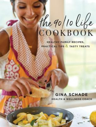 Kniha 90/10 Life Cookbook GINA SCHADE