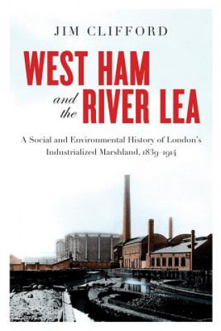 Kniha West Ham and the River Lea Jim Clifford