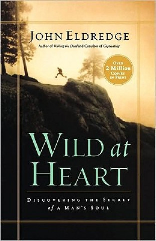 Könyv Wild at Heart John Eldredge