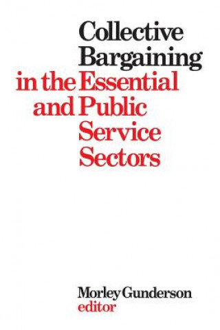Boek Collective Bargaining in the Essential and Public Service Sectors MORLEY GUNDERSON