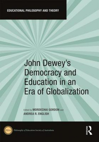 Knjiga John Dewey's Democracy and Education in an Era of Globalization Mordechai Gordon
