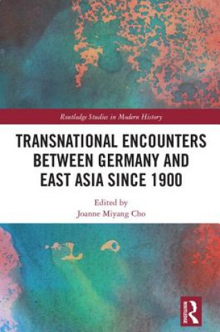 Carte Transnational Encounters between Germany and East Asia since 1900 