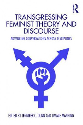 Könyv Transgressing Feminist Theory and Discourse Jennifer Dunn