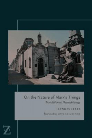 Kniha On the Nature of Marx's Things Jacques Lezra