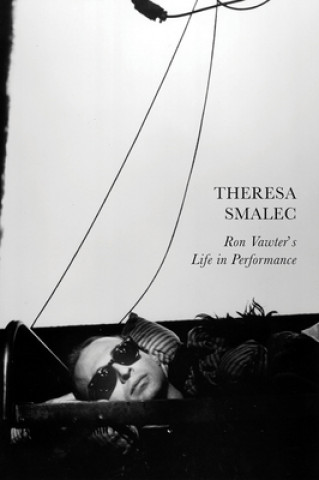 Libro Ron Vawter's Life in Performance Theresa Smalec