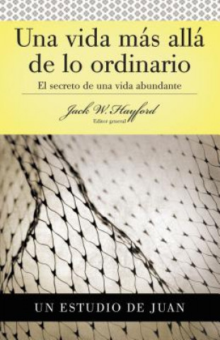Könyv Serie Vida en Plenitud: Una Vida Mas Alla de lo Ordinario Hayford