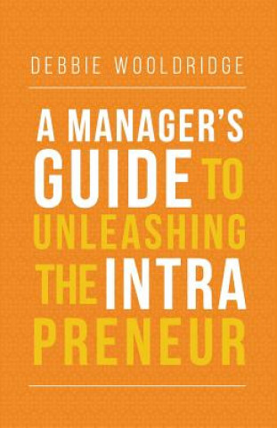 Knjiga Manager's Guide to Unleashing the Intrapreneur DEBBIE WOOLDRIDGE