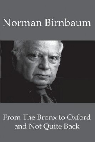 Libro From the Bronx to Oxford and Not Quite Back NORMAN BIRNBAUM