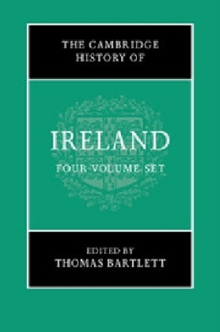 Carte Cambridge History of Ireland 4 Volume Hardback Set Thomas Bartlett