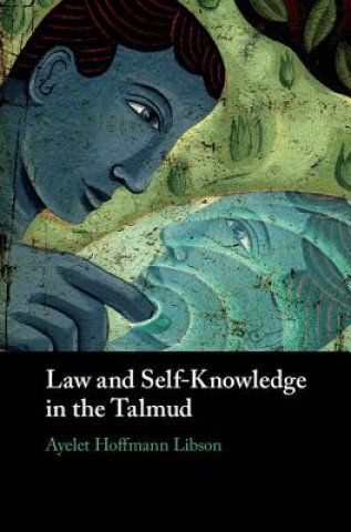 Kniha Law and Self-Knowledge in the Talmud Ayelet Libson