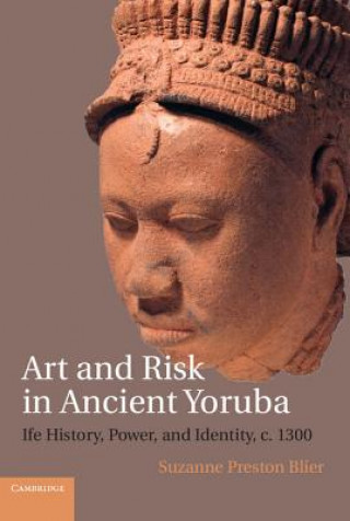 Kniha Art and Risk in Ancient Yoruba SUZANNE PREST BLIER