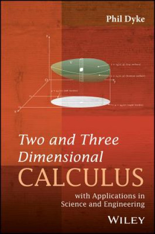 Carte Two and Three Dimensional Calculus - with Applications in Science and Engineering Phil Dyke