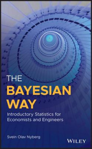 Knjiga Bayesian Way - Introductory Statistics for Economists and Engineers Svein Olav Nyberg