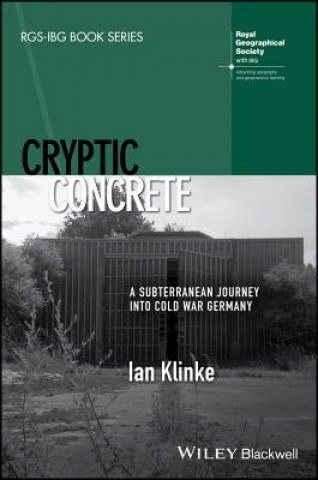 Buch Cryptic Concrete - A Subterranean Journey Into Cold War Germany Ian Klinke