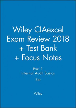 Kniha Wiley CIAexcel Exam Review 2018 + Test Bank + Focus Notes: Part 1, Internal Audit Basics Set Wiley