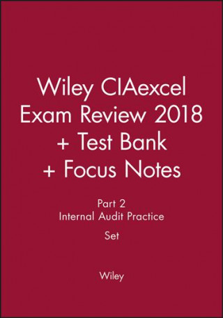 Livre Wiley CIAexcel Exam Review 2018 + Test Bank + Focus Notes: Part 2, Internal Audit Practice Set Wiley