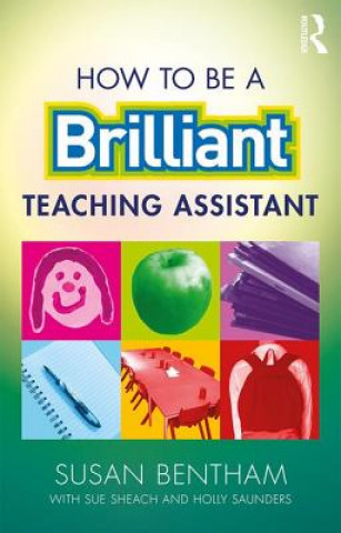 Knjiga How to Be a Brilliant Teaching Assistant Sue Bentham