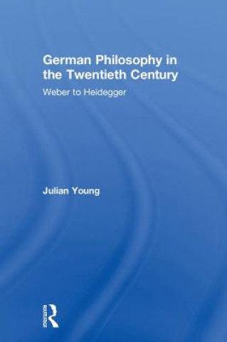 Kniha German Philosophy in the Twentieth Century Julian Young