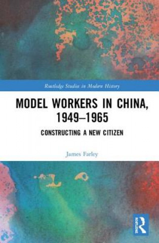 Buch Model Workers in China, 1949-1965 FARLEY