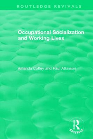 Kniha Occupational Socialization and Working Lives Amanda Coffey