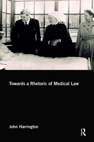 Buch Towards a Rhetoric of Medical Law John Harrington