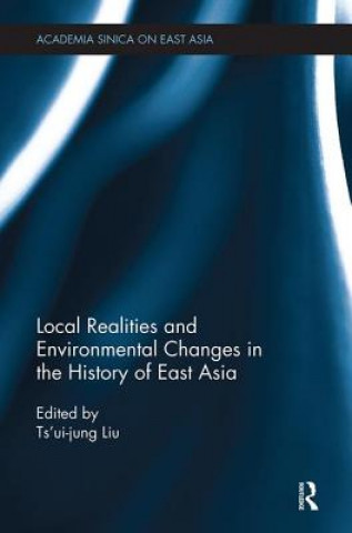 Kniha Local Realities and Environmental Changes in the History of East Asia 