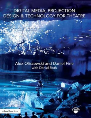 Könyv Digital Media, Projection Design, and Technology for Theatre OLISZEWSKI