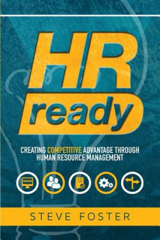 Książka HR Ready: Creating Competitive Advantage Through Human Resource Management Steve Foster