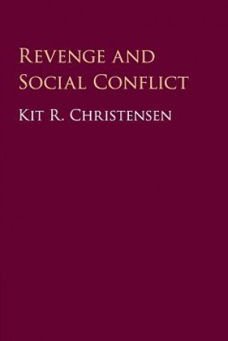 Kniha Revenge and Social Conflict Kit R. Christensen