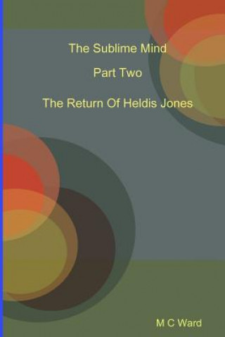 Könyv Sublime Mind Part Two The Return Of Heldis Jones MICHAEL WARD