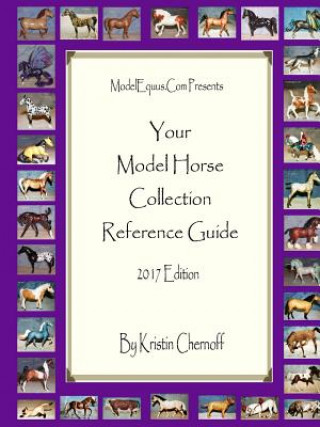 Книга Your Model Horse Collection Reference Guide 2017 KRISTIN CHERNOFF