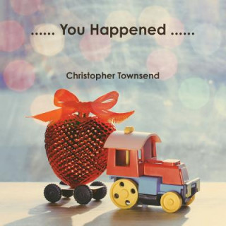 Kniha ...... You Happened ...... CHRISTOPHE TOWNSEND