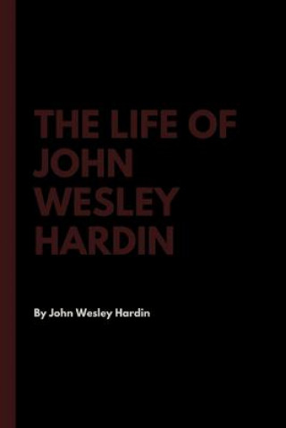 Książka Life of John Wesley Hardin JOHN WESLEY HARDIN