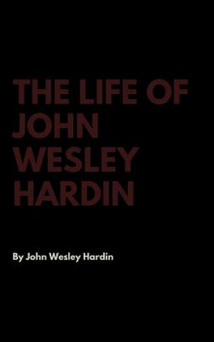 Książka Life of John Wesley Hardin JOHN WESLEY HARDIN