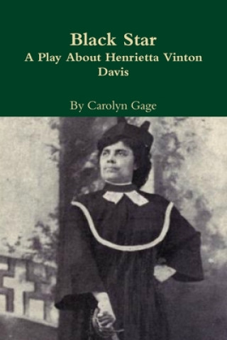 Kniha Black Star:  A Play About Henrietta Vinton Davis CAROLYN GAGE