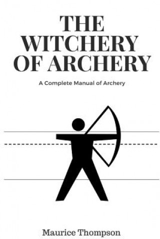 Book Witchery of Archery MAURICE THOMPSON