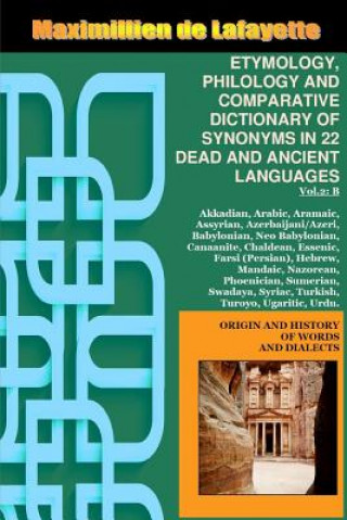 Βιβλίο Vol.2. ETYMOLOGY, PHILOLOGY AND COMPARATIVE DICTIONARY OF SYNONYMS IN 22 DEAD AND ANCIENT LANGUAGES MAXIMI DE LAFAYETTE