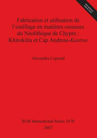 Carte Fabrication et utilisation de l'outillage en matieres osseuses du Neolithique de Chypre : Khirokitia et Cap Andreas-Kastros Alexandra Legrand
