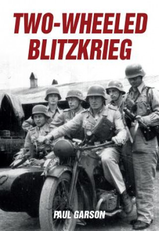 Kniha Two-Wheeled Blitzkrieg Paul Garson